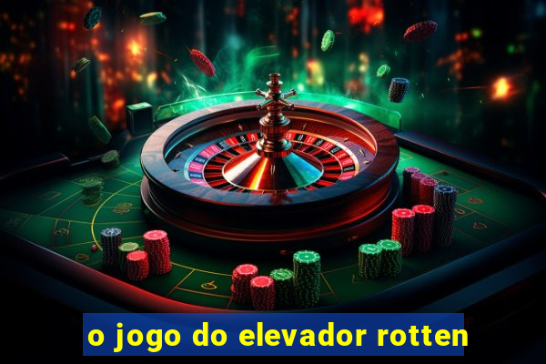 o jogo do elevador rotten